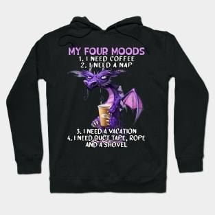 My Four Moods I Need Coffee I Need A Nap Dragon Coffee Lover Hoodie